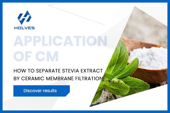 Ceramic Membrane Filtration: Stevia Extract